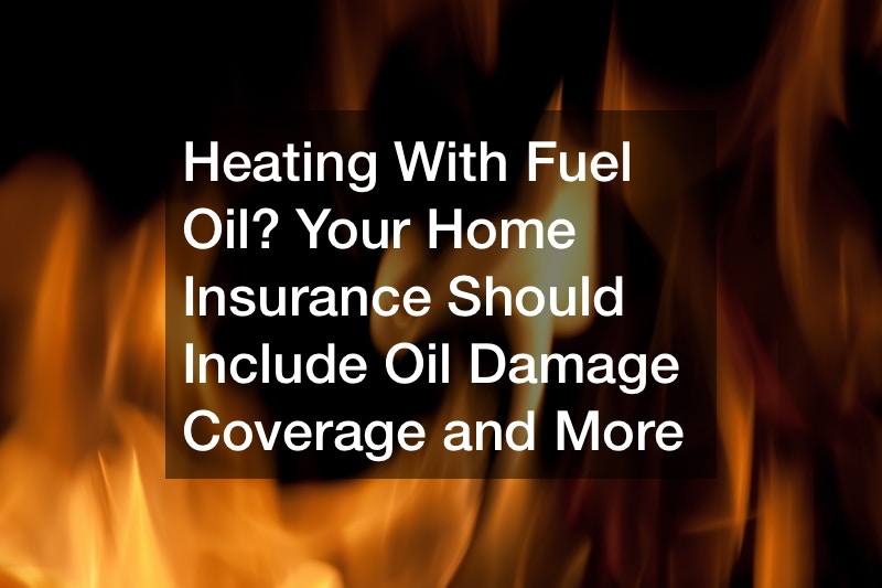 Heating With Gas Oil? Your Dwelling Insurance coverage Ought to Embody Oil Injury Protection and Extra