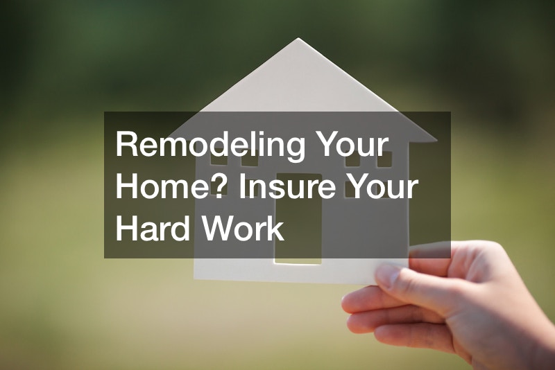 Reworking Your House? Insure Your Arduous Work